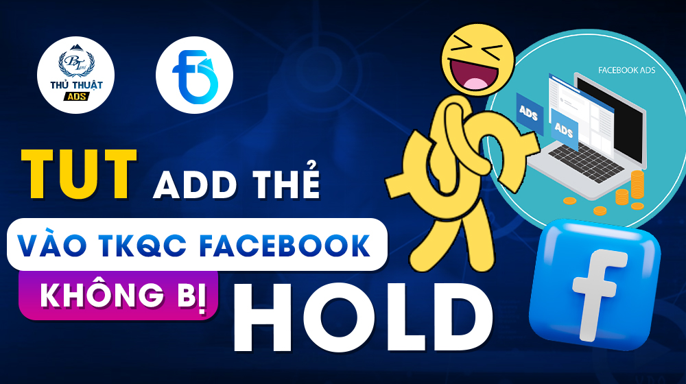 Tut Add Thẻ không Hold Facebook Ads mới nhất trong Mùa bão Hold or Die Ads